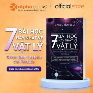 Sách - 7 Bài học hay nhất về vật lý - Tổng kết những tri thức quan trọng đã tạo nên cuộc cách mạng vĩ đại thế kỉ XX