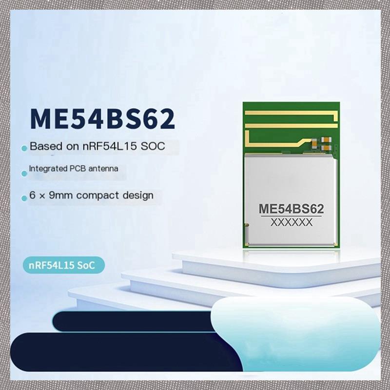 [M G L O] ME54BS62 NRF54L15 SoC Arm -M33 BLE 6.0 Module SPI I2S UART Sidewalk Truyền Mô-đun lưới Blu