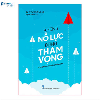 Sách - Kim chỉ nam dành cho bạn trẻ - Không nỗ lực đừng tham vọng