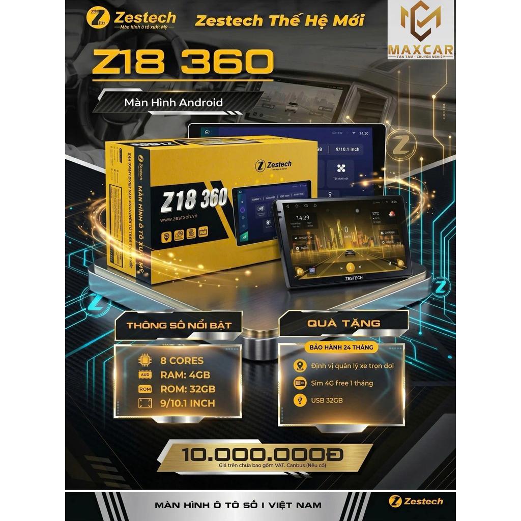 Màn Hình Android Ô Tô Zestech Z18 360 - 8 Nhân, RAM 4GB/ROM 32GB, Màn 9/10.1 inch