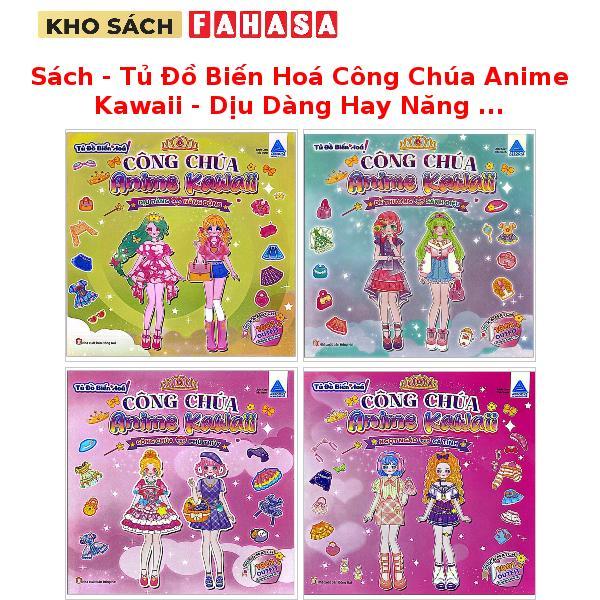Sách - Tủ Đồ Biến Hoá Công Chúa Anime Kawaii - Dịu Dàng Hay Năng Động/Dễ Thương Hay Sành Điệu/Công C