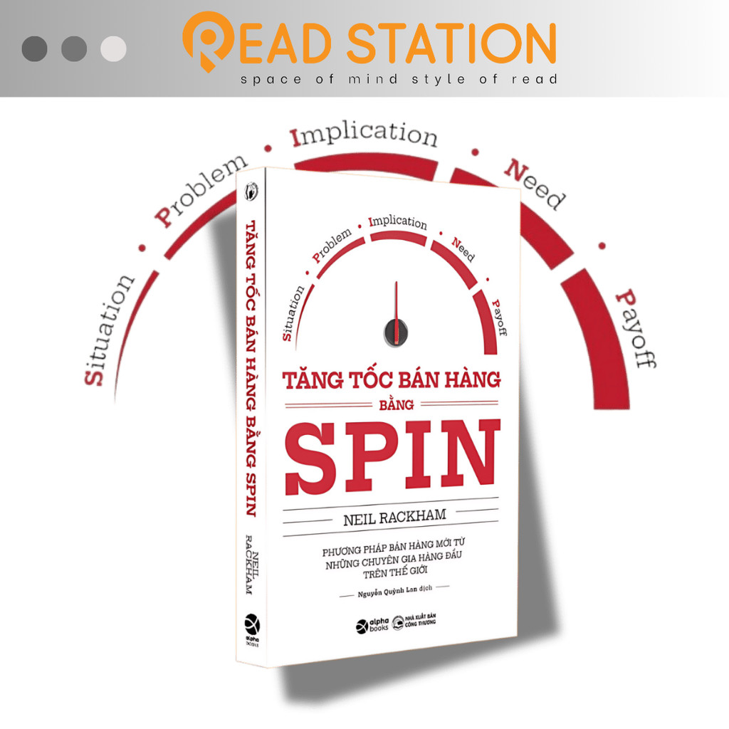 Sách - Tăng Tốc Bán Hàng bằng SPIN (Situation-Problem-Implication-Need-Payoff) (SPIN SELLING by Neil Rackham)