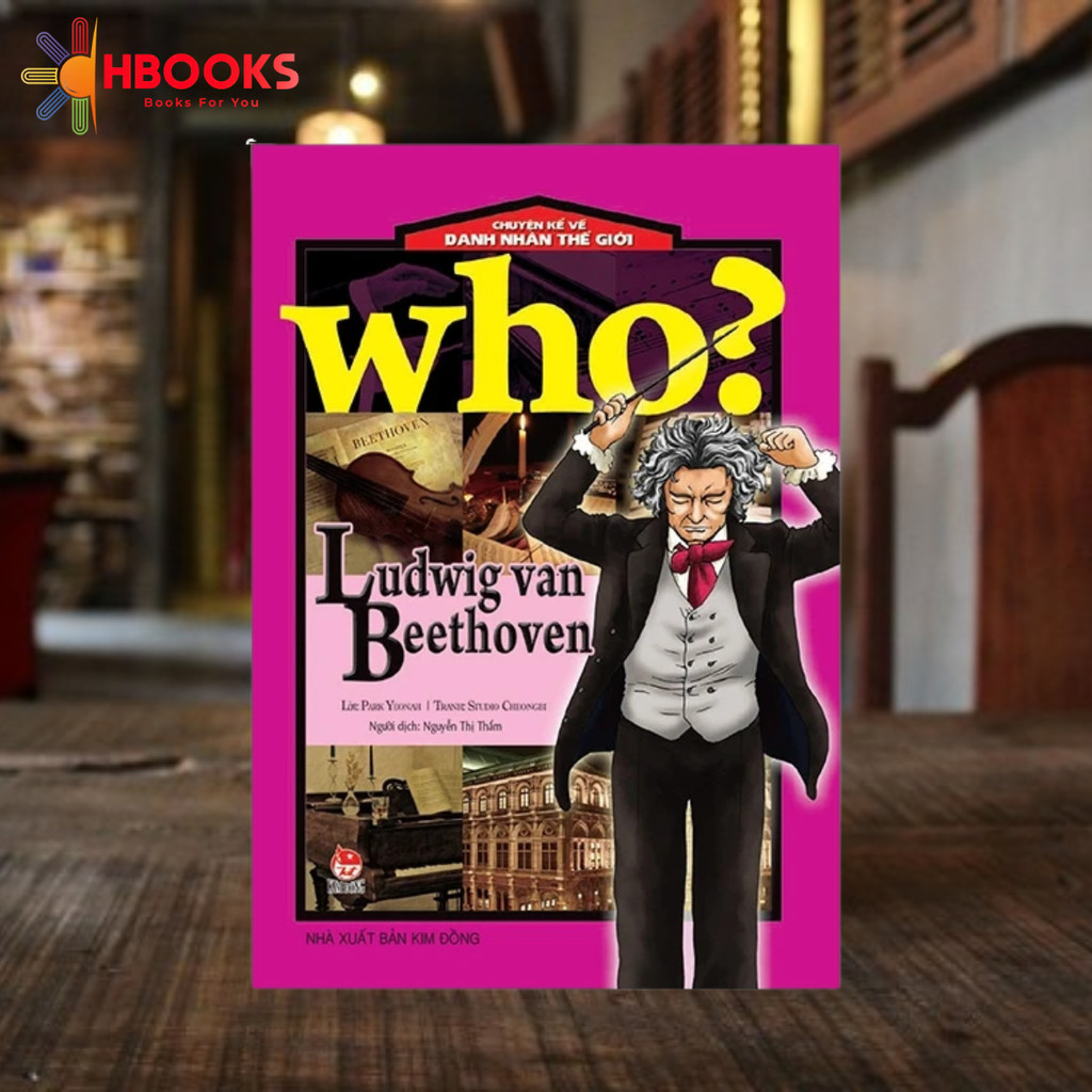 Sách - Who? Chuyện Kể Về Danh Nhân Thế Giới - Ludwig Van Beethoven