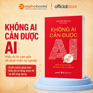 Sách - Không Ai Cản Được AI - Hiểu AI từ căn gốc để phát triển sự nghiệp (Alpha Books)