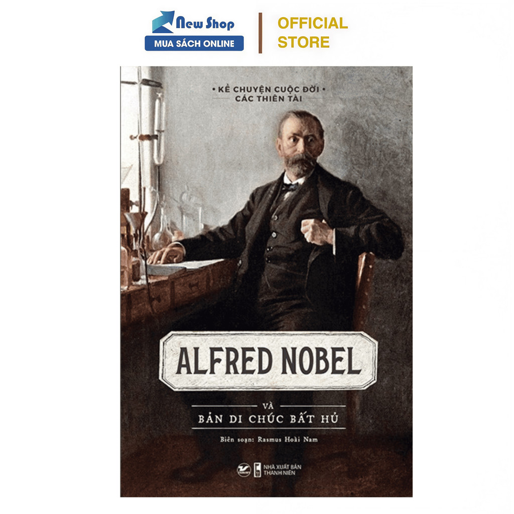 Sách - Kể Chuyện Cuộc Đời Các Thiên Tài: Alfred Nobel Và Bản Di Chúc Bất Hủ  -TV