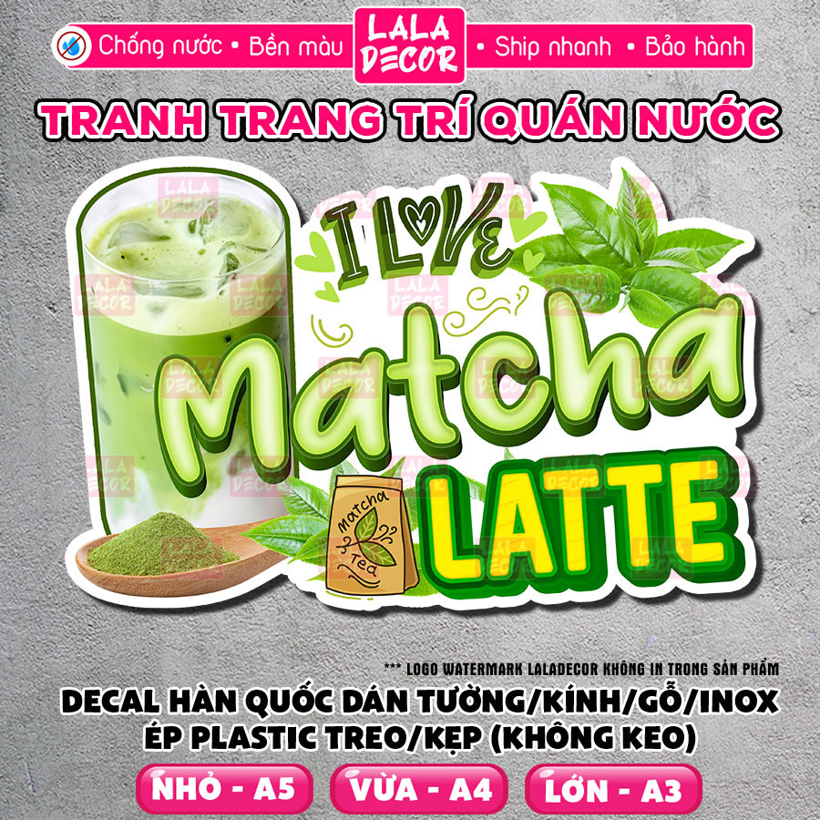 Tranh Dán Tường Matcha Latte Chống Nước 🎀 Decal Matcha Latte Sẵn Keo/Ép Plastic, Decal Trang Trí Quá