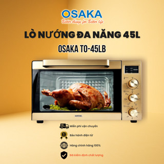  Lò Nướng Đa Năng 25L & 45L– Nướng 4D Quạt Đối Lưu Xiên Quay – Màn Hình LCD – OSAKA  TO25L & TO45LB 