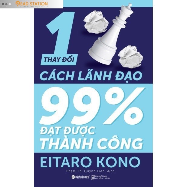 Sách > Thay đổi 1% cách lãnh đạo 99% đạt được thành công (Eitaro Kono)