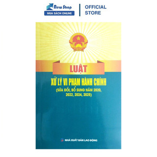 Sách - Luật Xử Lý Vi Phạm Hành Chính (Sửa Đổi, Bổ Sung Năm 2020, 2022, 2024, 2025) - DH