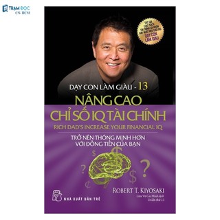 Sách - Dạy Con Làm Giàu ( Tập 13 ) : Nâng Cao Chỉ Số IQ Tài Chính