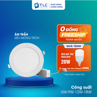 [CHÍNH HÃNG] Bóng Đèn Led Âm Trần Siêu Mỏng Tròn 6W 9W 12W 18W Tiết Kiệm Điện Năng Tuổi Thọ Cao 40000h TLC LIGHTING