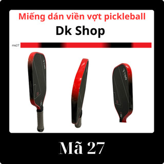Dán viền vợt Pickleball mã 27 chất liệu 3 lớp dày dặn chống trầy xước
