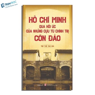 Sách - Hồ Chí Minh: Qua hồi ức của những cựu tù chính trị Côn Đảo (Bản quyền)