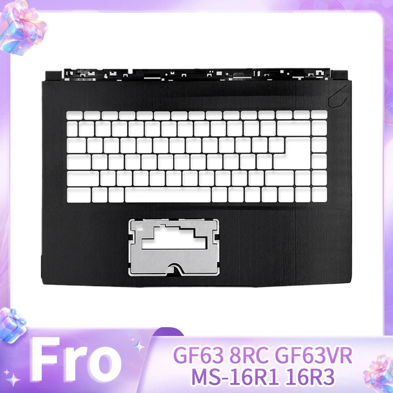 * Mới Cho GF63 8RC 8RD GF63VR MS-16R1 16R3 16R4 16R5 16R8 WF65 Palmrest Vỏ Trên Bàn Phím Viền C Bao 