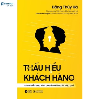 Sách - Thấu Hiểu Khách Hàng Cho Chiến Lược Kinh Doanh Và Thực Thi Hiệu Quả