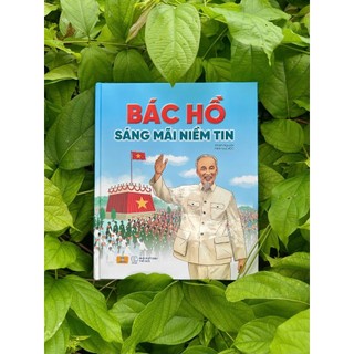Sách - Bác Hồ Sáng Mãi Niềm Tin