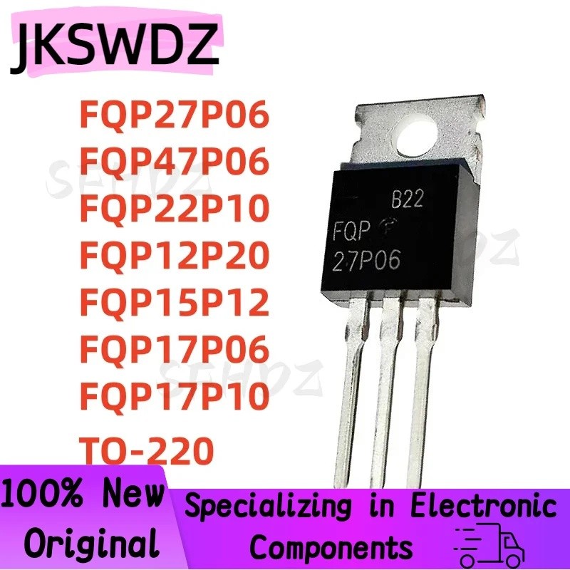 5 CÁI FQP27P06 FQP47P06 FQP22P10 FQP12P20 FQP15P12 FQP17P06 FQP17P10 TO-220 MOS Bóng bán dẫn hiệu ứn
