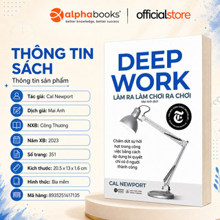 Sách: Deep Work - Làm ra làm chơi ra chơi - Bí quyết Làm Việc Sâu để thành công (Alpha Books)