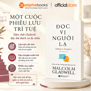 Sách - Đọc Vị Người Lạ - Talking To Strangers (Malcolm Gladwell) (Alpha Books)