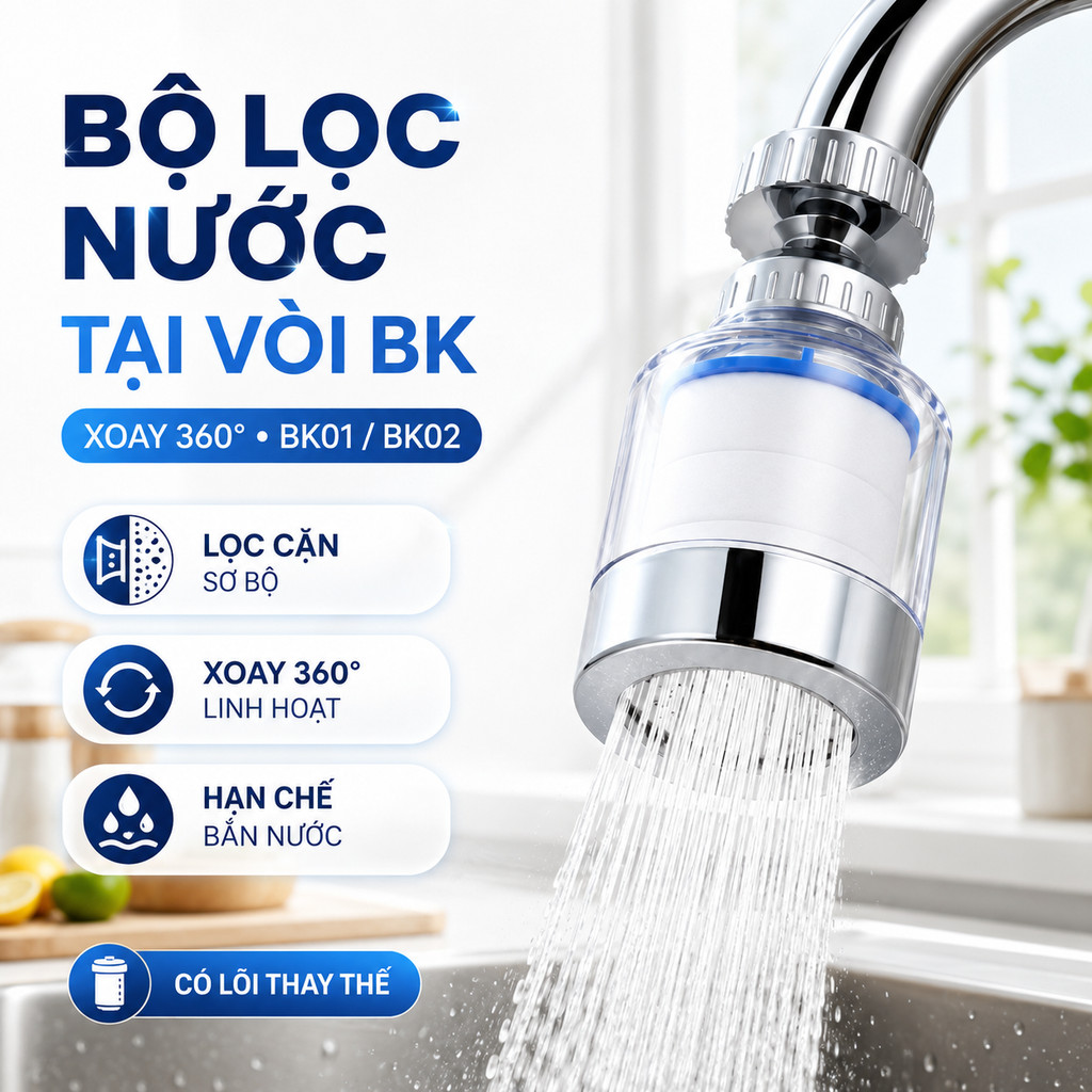 Bộ Lọc Nước Trực Tiếp Tại Vòi BK Xoay 360°, Đầu Vòi Lọc Cặn Đa Năng BK01 BK02 Kèm Phụ Kiện, Có Lõi T