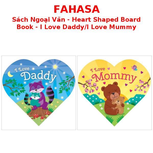 Sách Ngoại Văn - Heart Shaped Board Book - I Love Daddy/I Love Mummy