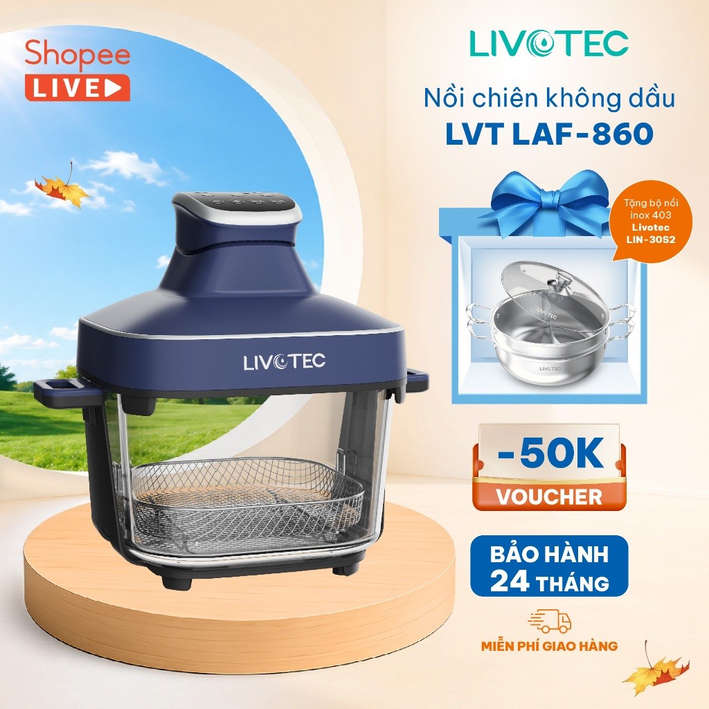 🔥🔥 [LIVE LAF-860 - Tặng Bộ nồi inox 430 LIN-30S2] Nồi Chiên Không Dầu Livotec, Công Nghệ 4D Vision G