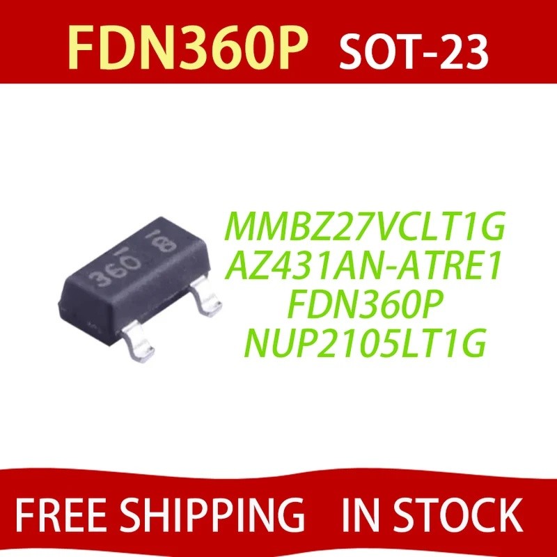 Bộ 50 FDN360P SOT-23 FDN360 SOT23-3 NUP2105LT1G NUP2105 MOSFET AZ431AN-ATRE1 EA1 MBZ27VALT1G 27A MBZ