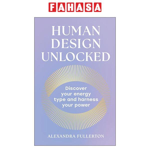 Sách ngoại văn: Human Design Unlocked - Discover Your Energy Type And Harness Your Power