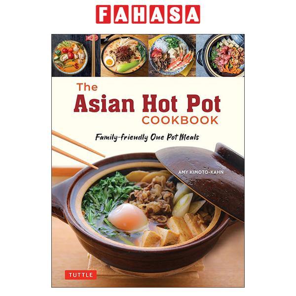 Sách ngoại văn: The Asian Hot Pot Cookbook- Family-Friendly One Pot Meals