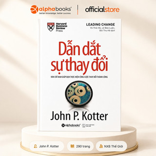 Sách - Dẫn Dắt Sự Thay Đổi (Leading Change) - John.P. Kotter (Alpha Books)