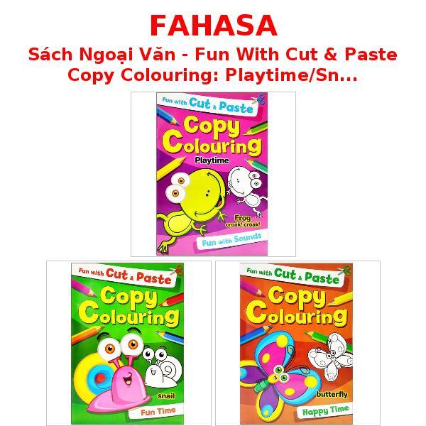 Sách Ngoại Văn - Fun With Cut & Paste Copy Colouring: Playtime/Snail Fun Time/Butterfly Happy Time