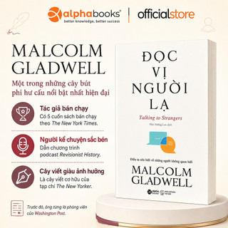 Sách - Đọc Vị Người Lạ - Talking To Strangers (Malcolm Gladwell) (Alpha Books)
