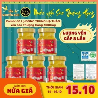 Combo 10 Yến Chưng Thượng Hạng 3000mg Yến, Đông Trùng Hạ Thảo, Yến Nguyên Anh, lượng yến gấp 8 lần, Hủ 70ml