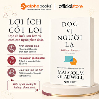 Sách - Đọc Vị Người Lạ - Talking To Strangers (Malcolm Gladwell) (Alpha Books)