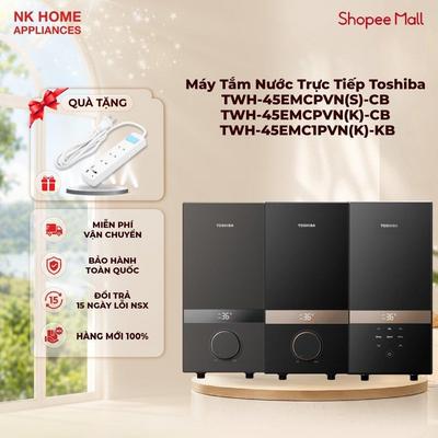 Máy Tắm Nước Trực Tiếp Toshiba TWH-45EMCPVN(S)-CB / TWH-45EMCPVN(K)-CB / TWH-45EMC1PVN(K)-KB