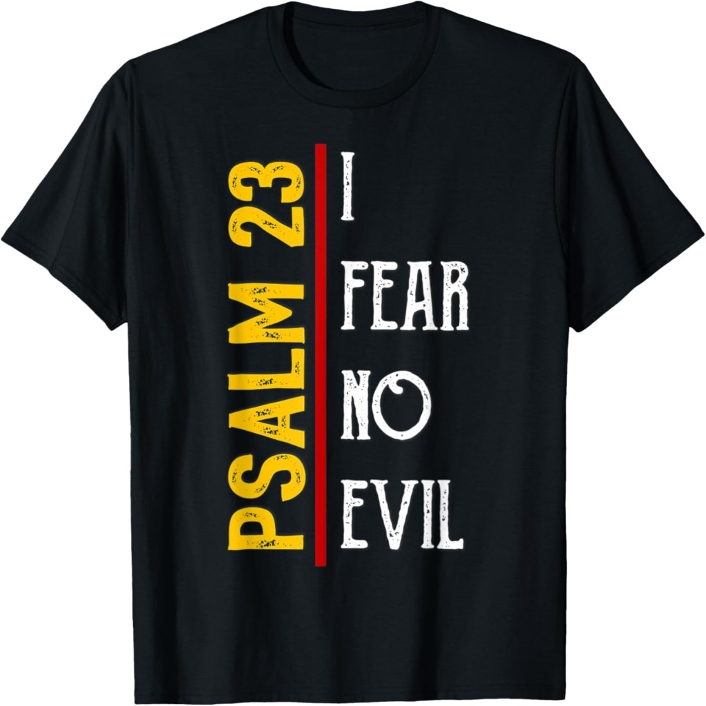 Áo thun Psalm 23 I Fear No Evil T-Shirt