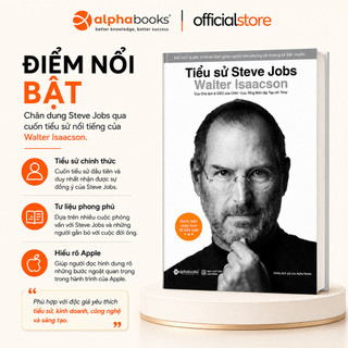 Sách - Tiểu Sử Steve Jobs -Cuộc Đời & Sự Nghiệp Người Thay Đổi Apple - Walter Isaacson (Alpha Books)