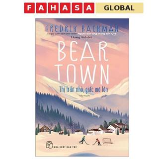  Sách - Beartown - Thị Trấn Nhỏ Giấc Mơ Lớn 