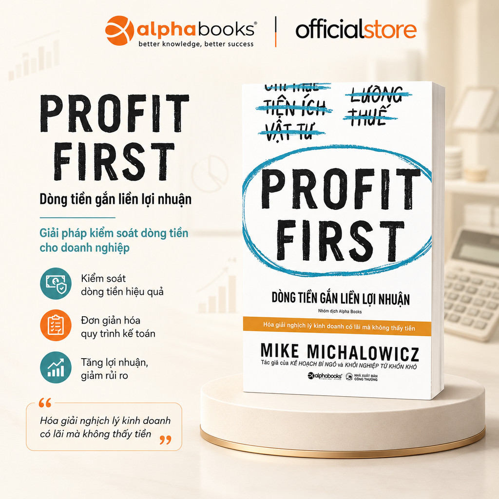Sách: Profit First - Dòng Tiền Gắn Liền Lợi Nhuận - Mike Michalowicz (Alpha Books)