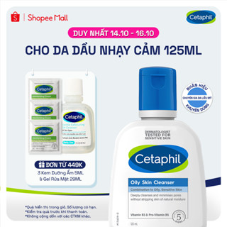 [SVIP] Sữa rửa mặt dịu lành cho da dầu nhạy cảm CETAPHIL OILY SKIN CLEANSER 125ML