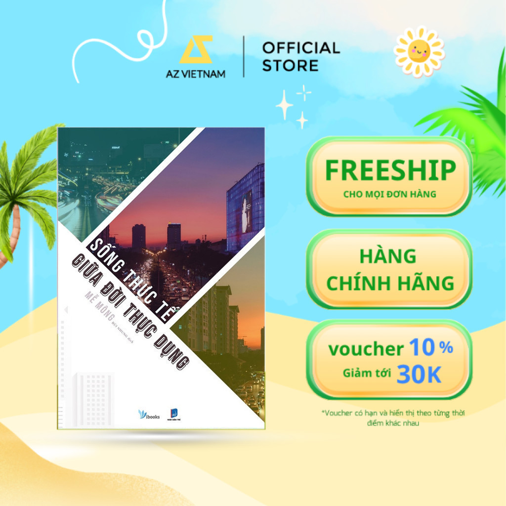 Sách - Sống Thực Tế Giữa Đời Thực Dụng (Tái Bản)