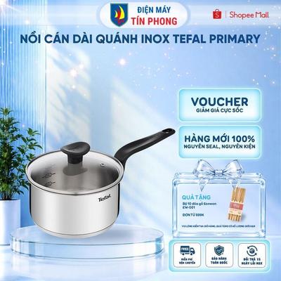 Nồi cán dài quánh inox Tefal Primary - Dùng cho mọi loại bếp - Bảo hành 2 năm - Hỏa tốc 2H HCM