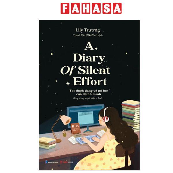 Sách - A Diary Of Silent Effort - Tôi Thích Dáng Vẻ Nỗ Lực Của Chính Mình - Song Ngữ Việt-Anh