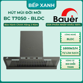 Hút mùi Bauer BC T7050 - BLDC | Lực Hút 1600m3/h | Đông cơ BLDC hút khỏe, êm | Bảo hành chính hãng