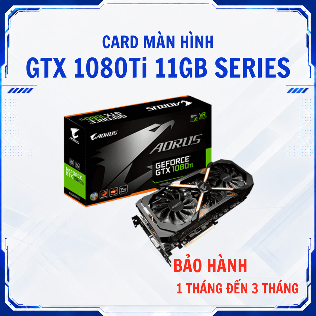 |GTX 1080TI 11GB | Card màn hình GTX 1080Ti 11GB - GIGABYTE, MSI, GAMING X, ROG STRIX, JETSTREAM