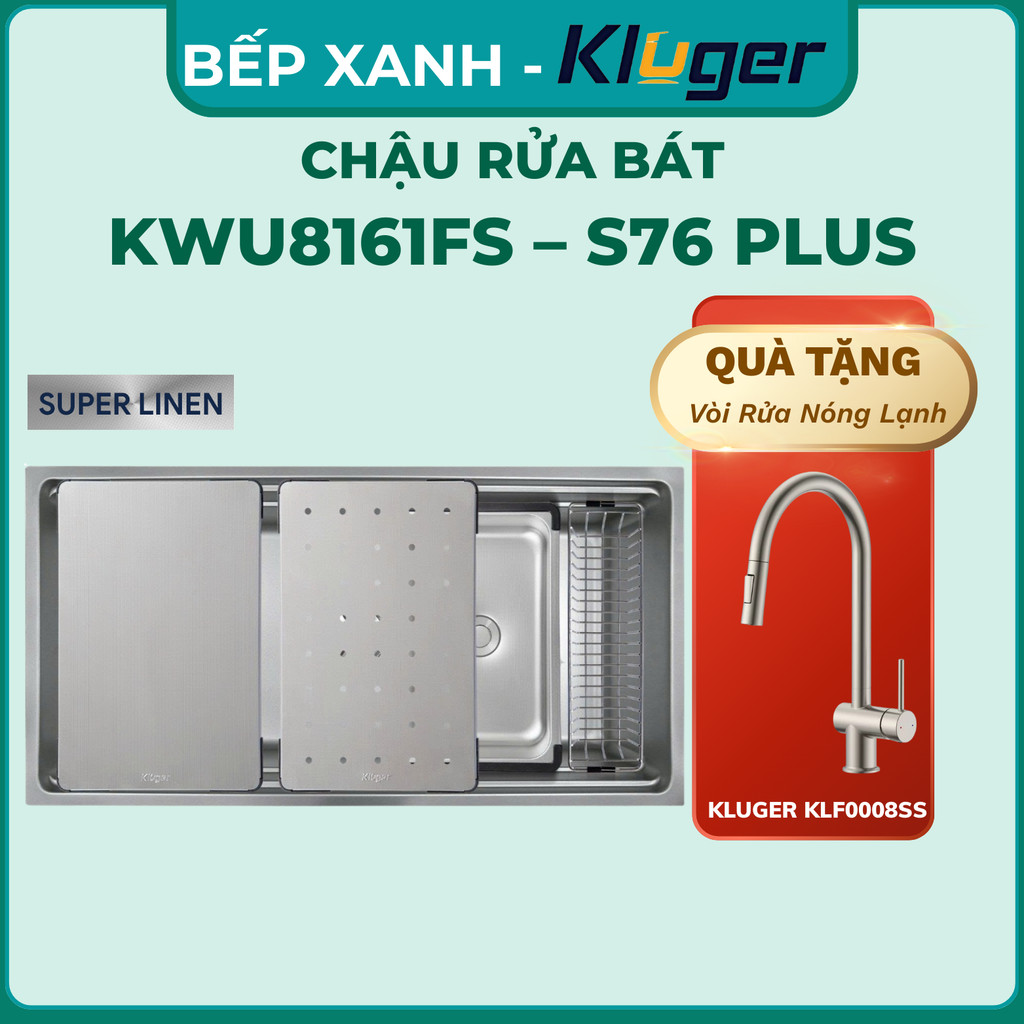 Chậu rửa bát Kluger KWU8161FS – S76 Plus | Bảo hành 10 năm | Chậu rủa bát âm toàn phần Kluger
