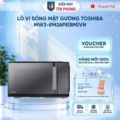Lò vi sóng mặt gương Toshiba MW3-EM26PE(BM)VN 26 lít - Bảo Hành 12 Tháng