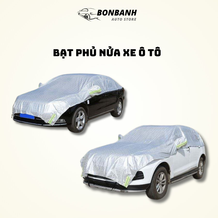Bạt Phủ Nửa Xe Ô Tô Che Cả Nắp Capo, Bạt Che Nắng Ô Tô Tráng Bạc 3 Lớp - BONBANH AUTO