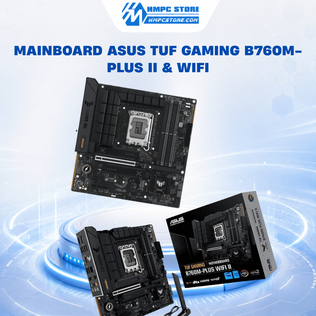 Mainboard ASUS TUF GAMING B760M-PLUS II & TUF GAMING B760M-PLUS WIFI II DDR5 | BH 36 tháng