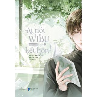 Truyện - Ai nói wibu không thể kết hôn [Nhà sách Việt Nam-440]